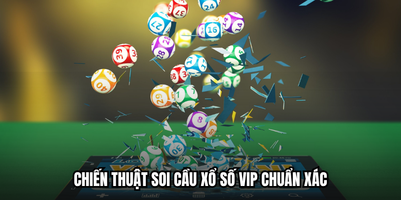 Xổ số VIP - Giải Trí Hiện Đại Với Cơ Hội Đổi Đời Siêu Tốc 3 Chiến thuật soi cầu xổ số VIP chuẩn xác