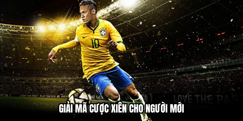 Giải mã cược xiên cho người mới