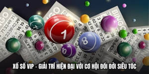 Xổ số VIP - Giải Trí Hiện Đại Với Cơ Hội Đổi Đời Siêu Tốc