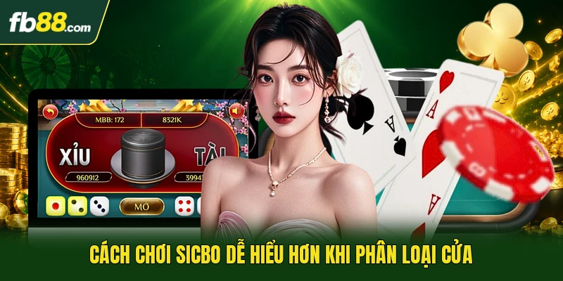 Cách chơi sicbo dễ hiểu hơn khi phân loại cửa
