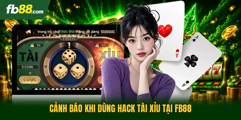 Cảnh báo khi dùng hack tài xỉu tại FB88