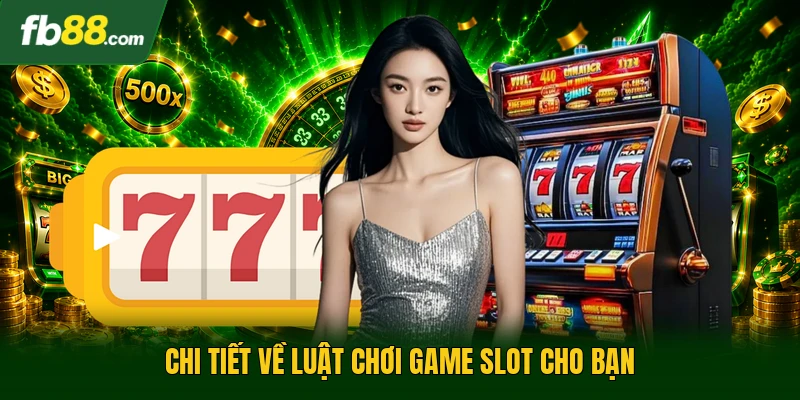 Chi tiết về luật chơi game slot cho bạn