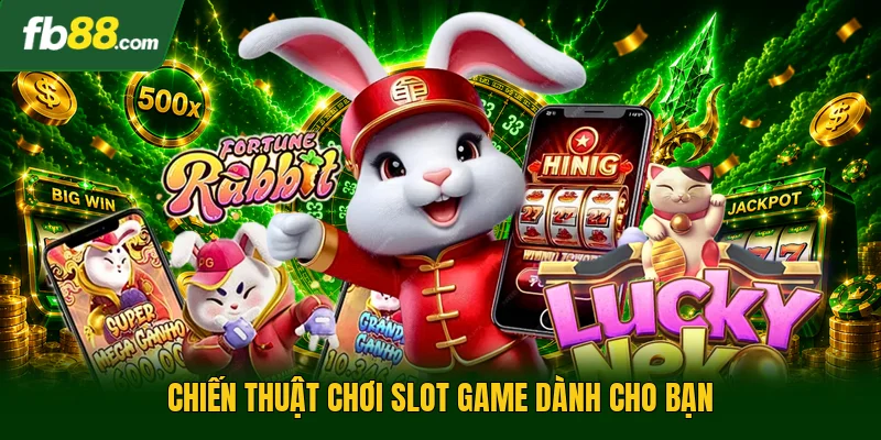 Chiến thuật chơi slot game dành cho bạn 