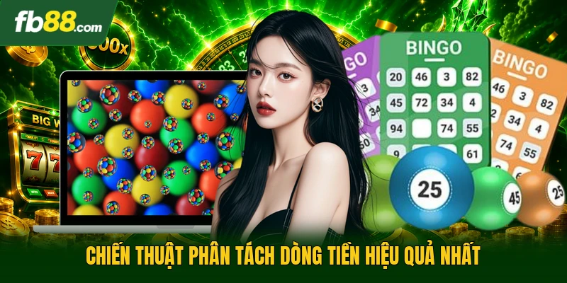 Chiến thuật phân tách dòng tiền hiệu quả nhất