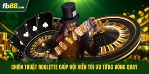 Chiến Thuật Roulette Giúp Hội Viên Tối Ưu Từng Vòng Quay