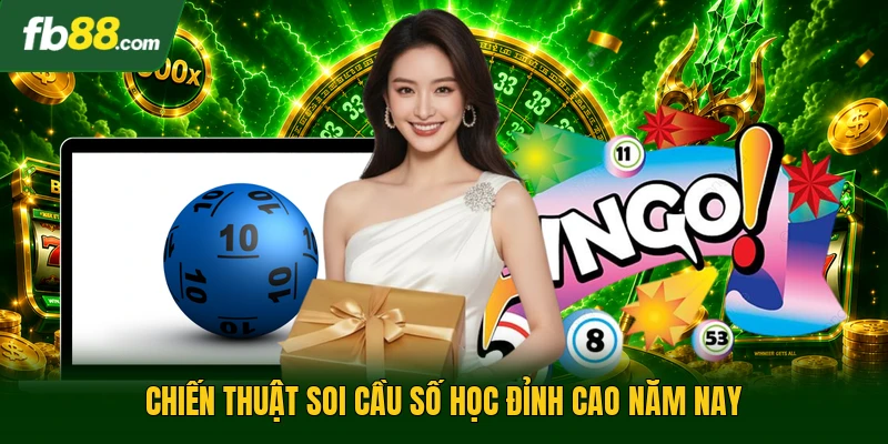 Chiến thuật soi cầu số học đỉnh cao năm nay