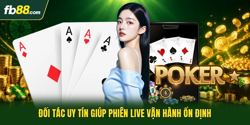 Đối tác uy tín giúp phiên live vận hành ổn định