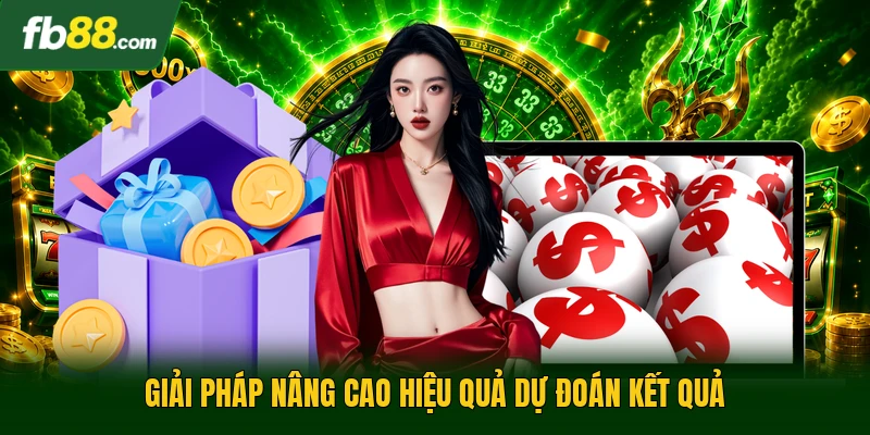 Giải pháp nâng cao hiệu quả dự đoán kết quả