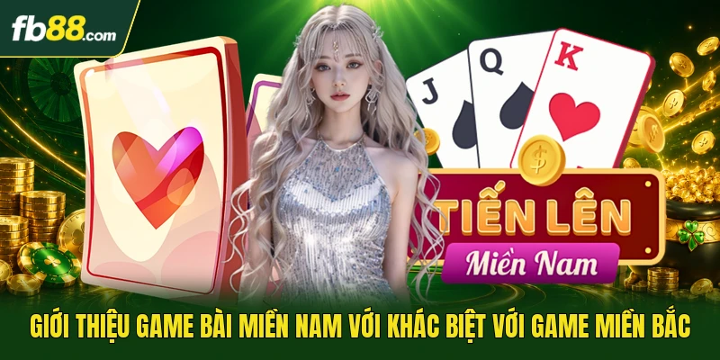 Giới thiệu  game bài miền nam với khác biệt với game miền bắc