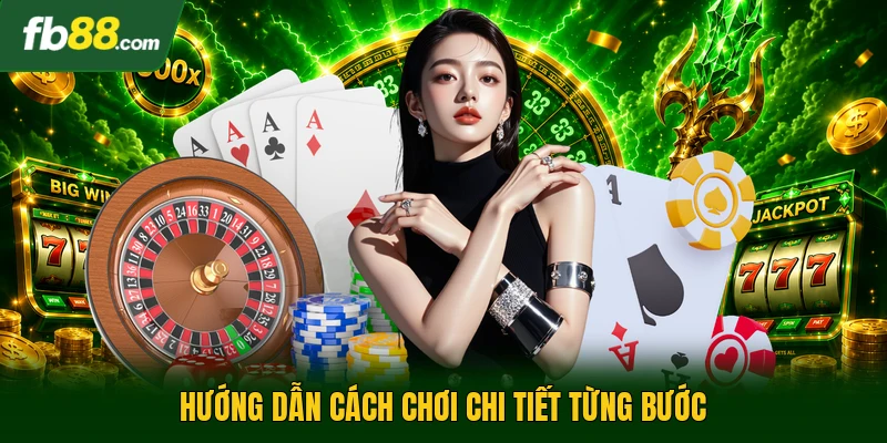 Hướng dẫn cách chơi chi tiết từng bước