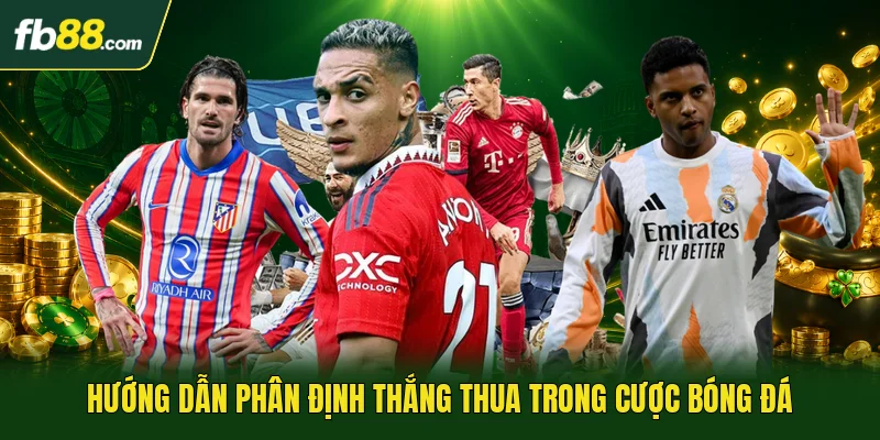 Hướng dẫn phân định thắng thua trong cược bóng đá
