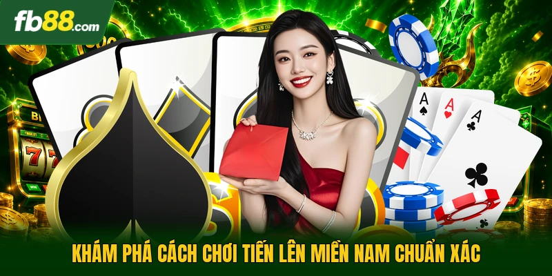 Khám phá cách chơi tiến lên miền nam chuẩn xác