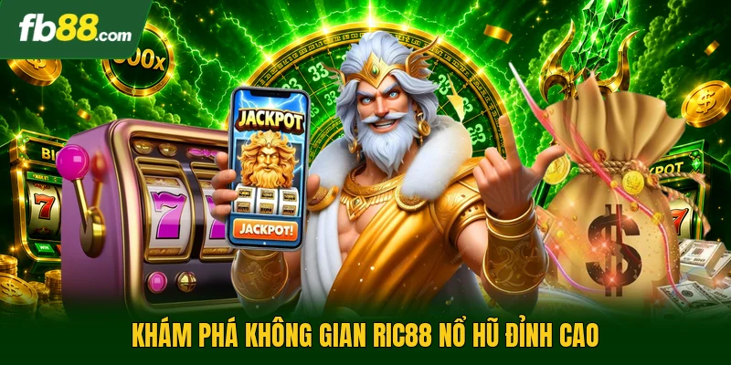 Khám phá không gian Ric88 nổ hũ đỉnh cao