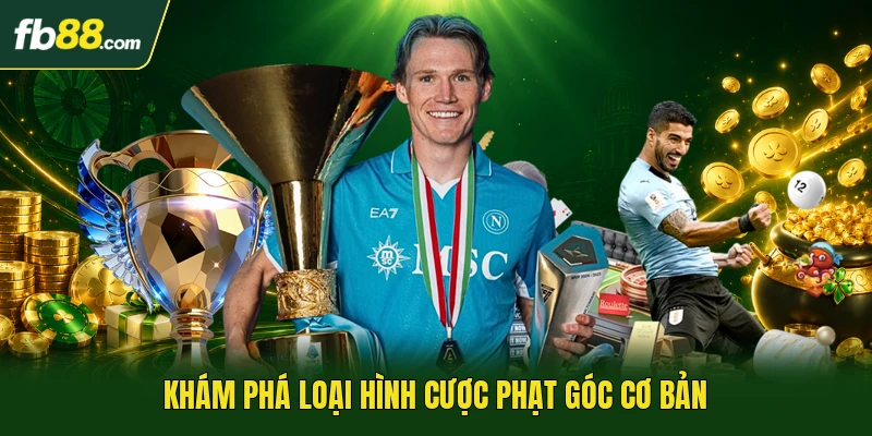 Khám phá loại hình cược phạt góc cơ bản