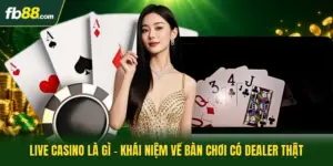 Live Casino Là Gì - Khái Niệm Về Bàn Chơi Có Dealer Thật
