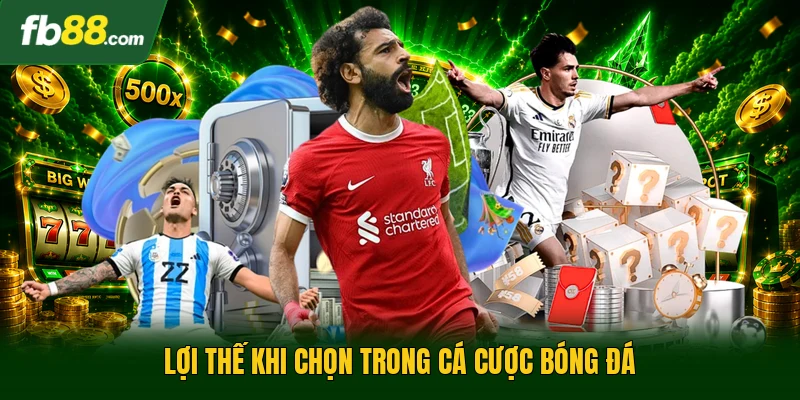 Lợi thế khi chọn trong cá cược bóng đá