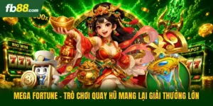 Mega Fortune - Trò Chơi Quay Hũ Mang Lại Giải Thưởng Lớn
