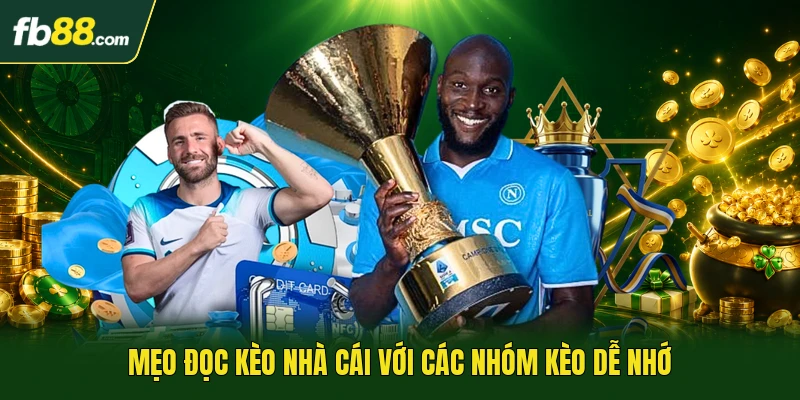 Mẹo đọc kèo nhà cái với các nhóm kèo dễ nhớ