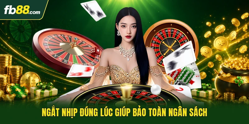 Ngắt nhịp đúng lúc giúp bảo toàn ngân sách