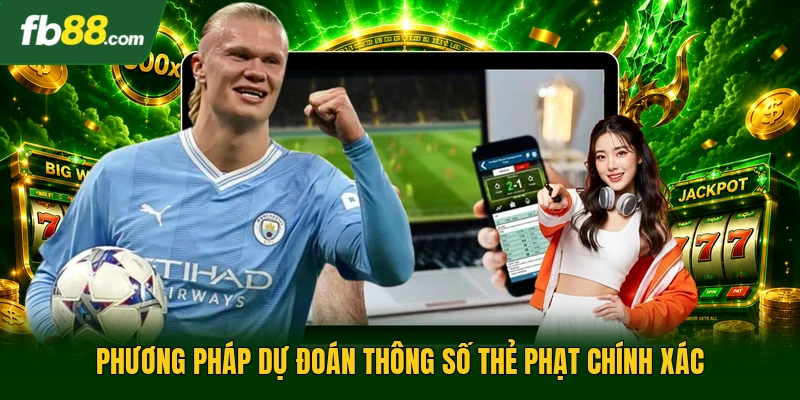 Phương pháp dự đoán thông số thẻ phạt chính xác