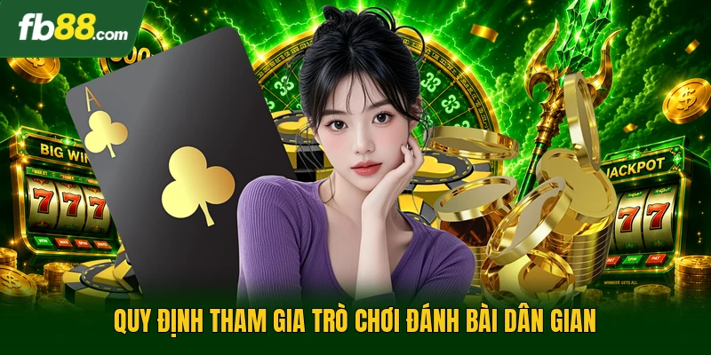 Quy định tham gia trò chơi đánh bài dân gian