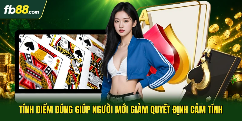 Tính điểm đúng giúp người mới giảm quyết định cảm tính