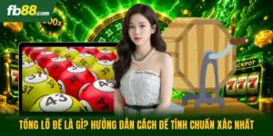 Tổng Lô Đề Là Gì? Hướng Dẫn Cách Để Tính Chuẩn Xác Nhất