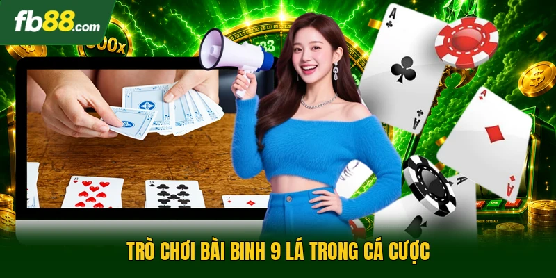 Trò chơi bài binh 9 lá trong cá cược