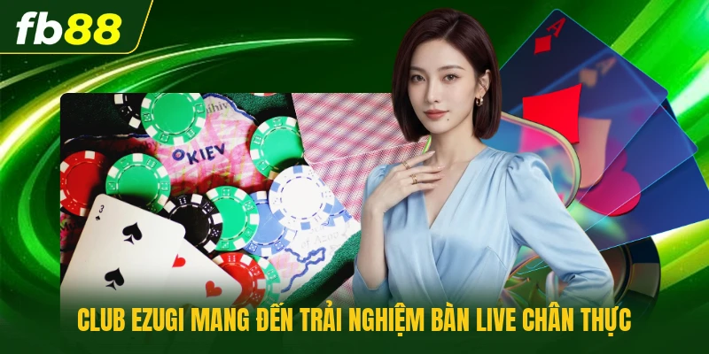 Club Ezugi | Trải Nghiệm Casino Trực Tuyến Sống Động 1 Club ezugi mang đến trải nghiệm bàn live chân thực