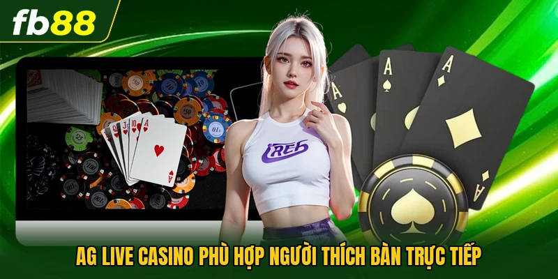 AG Live Casino - Sòng Bài Trực Tuyến Nhiều Phòng Thú Vị 1 AG live casino phù hợp người thích bàn trực tiếp
