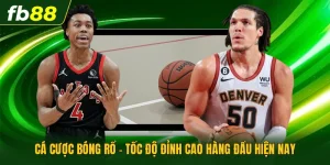 Cá Cược Bóng Rổ - Tốc Độ Đỉnh Cao Hàng Đầu Hiện Nay
