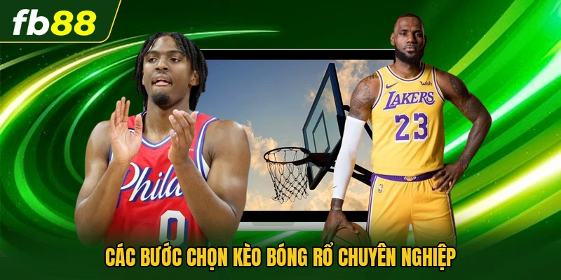 Cá Cược Bóng Rổ - Tốc Độ Đỉnh Cao Hàng Đầu Hiện Nay 3 Các bước chọn kèo bóng rổ chuyên nghiệp