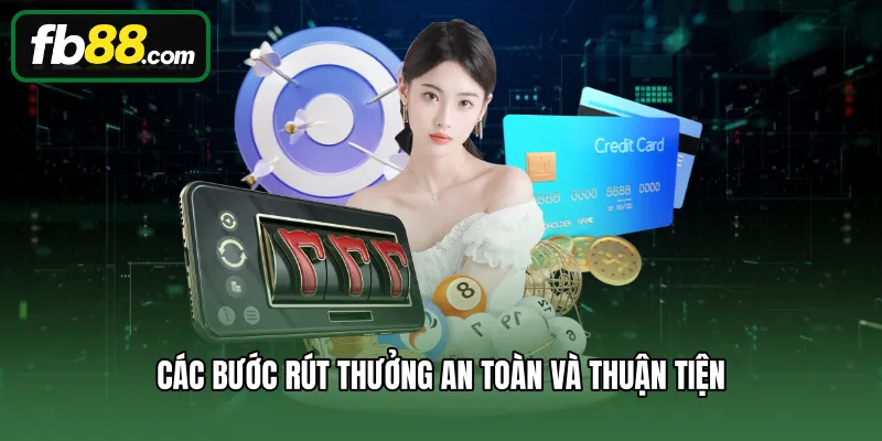 Các bước rút thưởng an toàn và thuận tiện