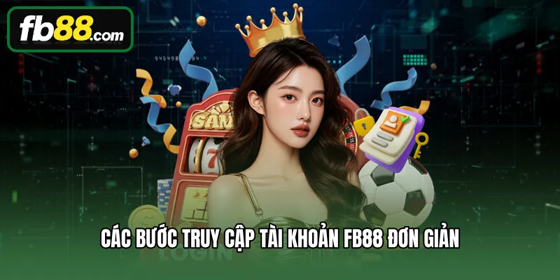 Các bước truy cập tài khoản FB88 đơn giản