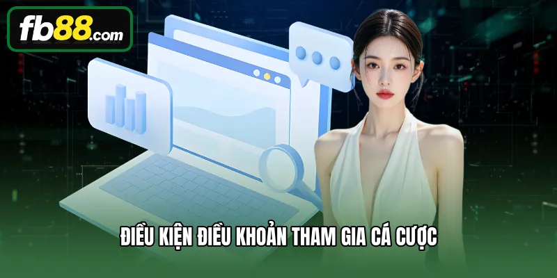 Điều kiện điều khoản tham gia cá cược