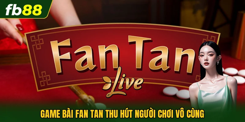 Game Bài Fan Tan - Trải Nghiệm Trò Chơi Cổ Điển Thú Vị 1 Game bài Fan Tan thu hút người chơi vô cùng