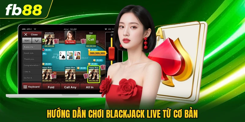 Hướng Dẫn Chơi Blackjack Live Dễ Hiểu Cho Người Mới Bắt Đầu 1 Hướng dẫn chơi blackjack live từ cơ bản