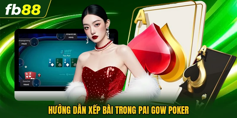 Hướng dẫn xếp bài trong Pai Gow Poker