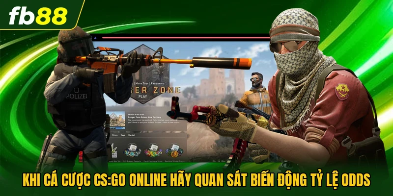 Cá Cược CS:GO Online - Những Kinh Nghiệm Người Chơi Nên Biết 3 Khi cá cược CS:Go online hãy quan sát biến động tỷ lệ odds