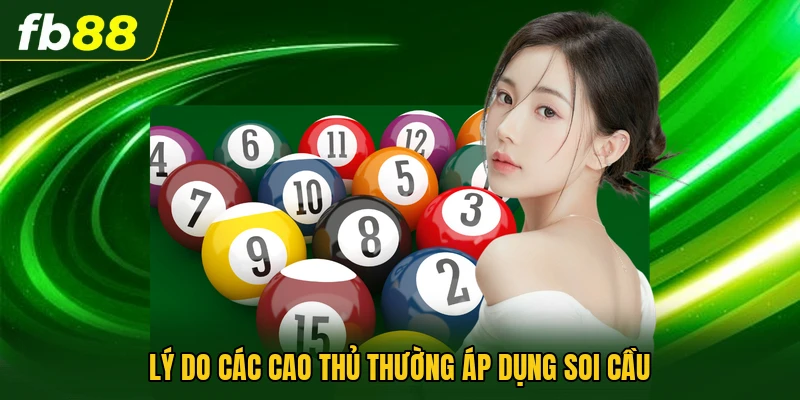 Lý do các cao thủ thường áp dụng soi cầu