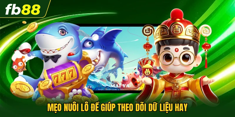 Mẹo Nuôi Lô Đề Chuẩn Cao Thủ Được Nhiều Người Tham Khảo 3 Mẹo nuôi lô đề giúp theo dõi dữ liệu hay