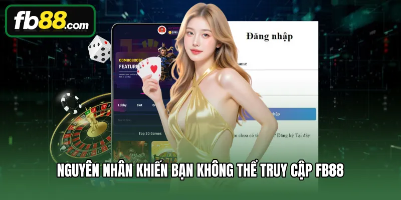 Nguyên nhân khiến bạn không thể truy cập FB88