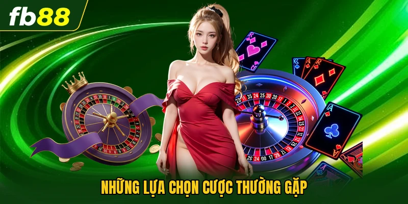 Những lựa chọn cược thường gặp