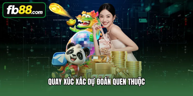 Quay xúc xắc dự đoán quen thuộc