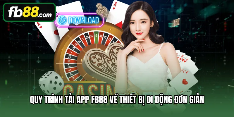 Quy trình tải app FB88 về thiết bị di động đơn giản