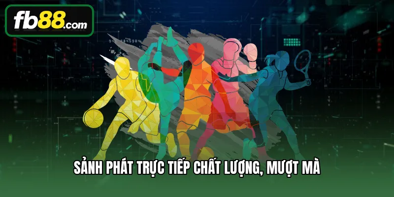 Sảnh phát trực tiếp chất lượng, mượt mà