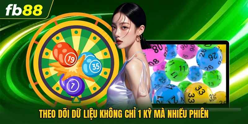 Theo dõi dữ liệu không chỉ 1 kỳ mà nhiều phiên 