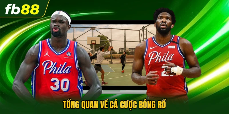 Cá Cược Bóng Rổ - Tốc Độ Đỉnh Cao Hàng Đầu Hiện Nay 1 Tổng quan về cá cược bóng rổ