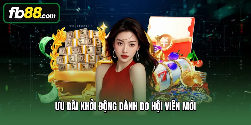 Ưu đãi khởi động dành do hội viên mới