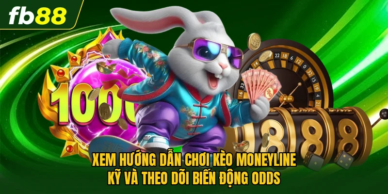 Hướng Dẫn Chơi Kèo Moneyline Dễ Hiểu Cho Người Mới Bắt Đầu 3 Xem hướng dẫn chơi kèo Moneyline kỹ và theo dõi biến động odds